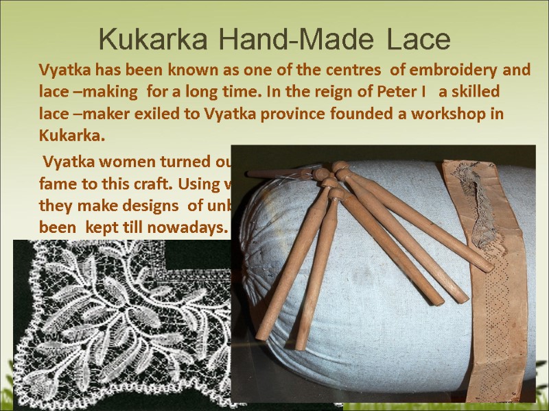 Kukarka Hand-Made Lace      Vyatka has been known as one